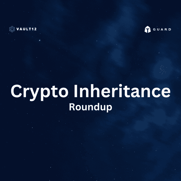 Crypto Inheritance Recap: July 2026